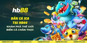13 ban ca ica tai hb88 kham pha the gioi bien ca chan thuc 1