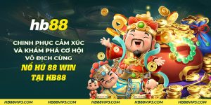 29 chinh phuc cam xuc va kham pha co hoi vo dich cung no hu 88 win tai hb88