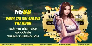 44 Danh tai xiu online tai HB88 Giai tri dinh cao va co hoi trung thuong lon